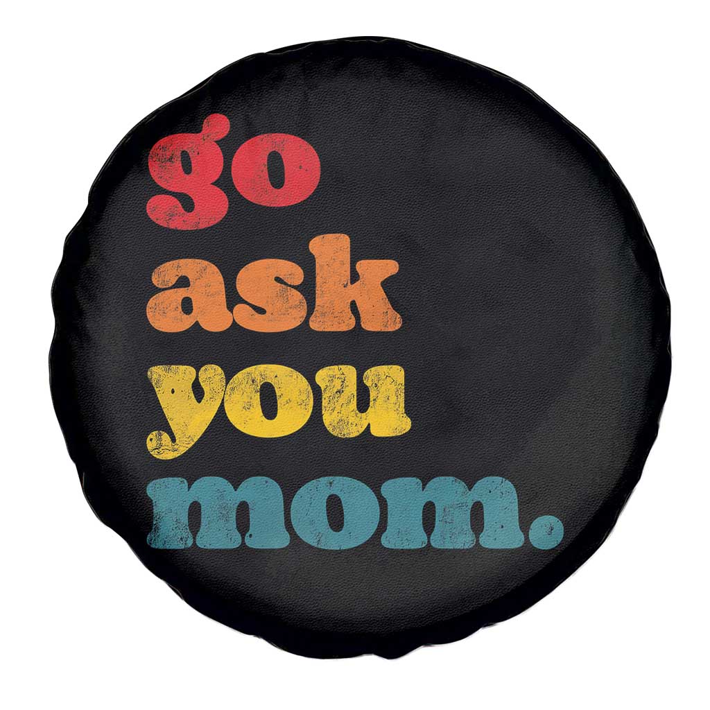 Go Ask Your Mom Spare Tire Cover Funny Dad Quote Fathers Day Family Humor