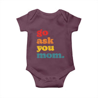 Go Ask Your Mom Baby Onesie Funny Dad Quote Fathers Day Family Humor