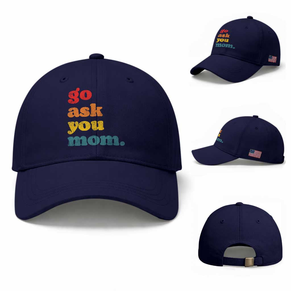 Go Ask Your Mom Baseball Cap Funny Dad Quote Fathers Day Family Humor