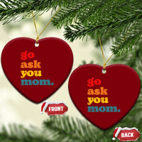 Go Ask Your Mom Ceramic Ornament Funny Dad Quote Fathers Day Family Humor