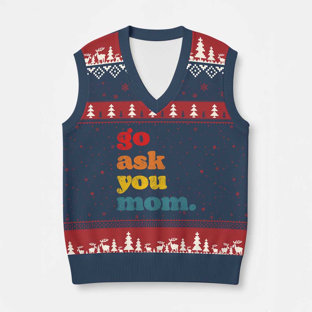 Go Ask Your Mom V-Neck Knit Sweater Vest Funny Dad Quote Fathers Day Family Humor
