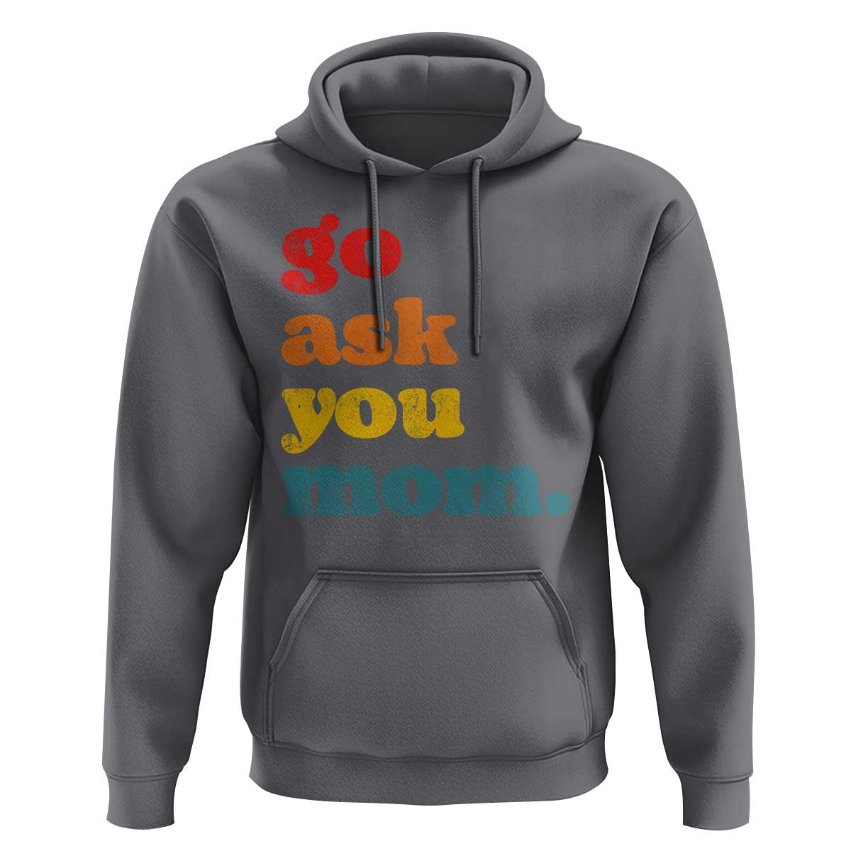 Go Ask Your Mom Hoodie Funny Dad Quote Fathers Day Family Humor