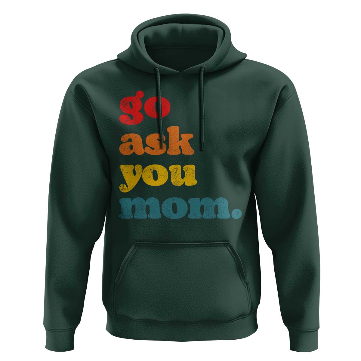 Go Ask Your Mom Hoodie Funny Dad Quote Fathers Day Family Humor