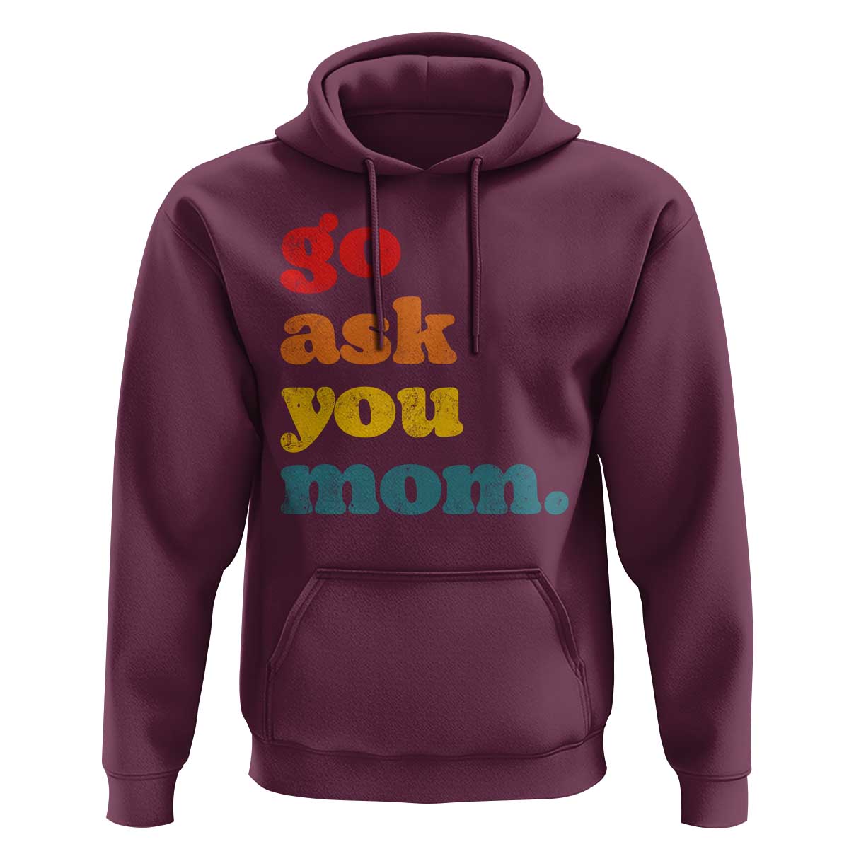 Go Ask Your Mom Hoodie Funny Dad Quote Fathers Day Family Humor