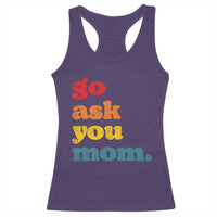 Go Ask Your Mom Racerback Tank Top Funny Dad Quote Fathers Day Family Humor