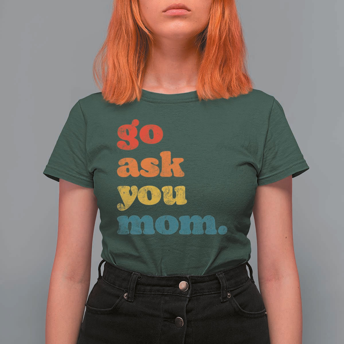 Go Ask Your Mom T Shirt For Women Funny Dad Quote Fathers Day Family Humor