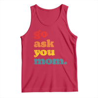 Go Ask Your Mom Tank Top Funny Dad Quote Fathers Day Family Humor