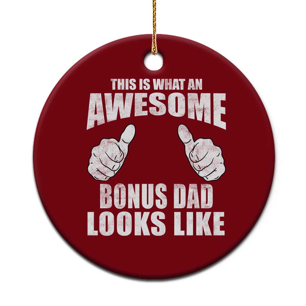 This Is What An Awesome Bonus Dad Looks Like Ceramic Ornament Funny Step Dad Fathers Day Gifts