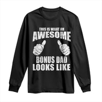This Is What An Awesome Bonus Dad Looks Like Long Sleeve Shirt Funny Step Dad Fathers Day Gifts