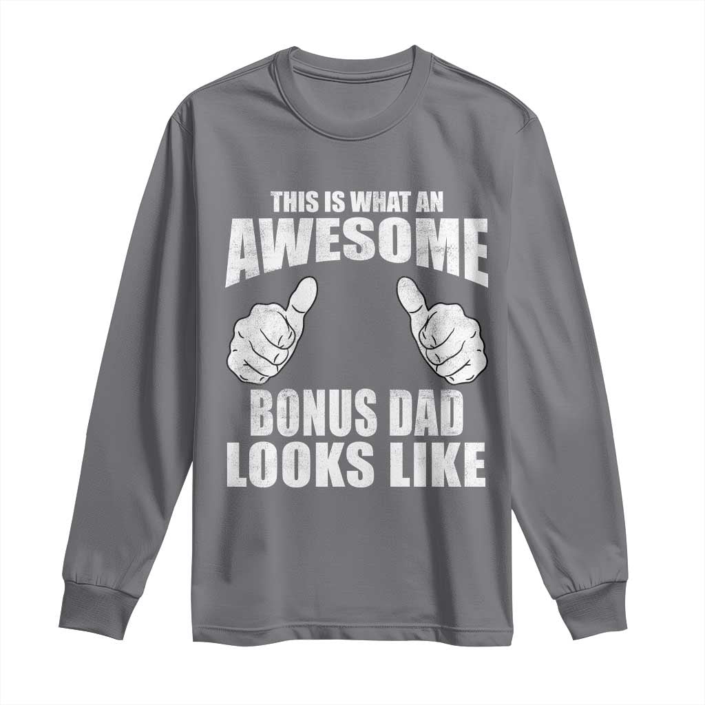 This Is What An Awesome Bonus Dad Looks Like Long Sleeve Shirt Funny Step Dad Fathers Day Gifts