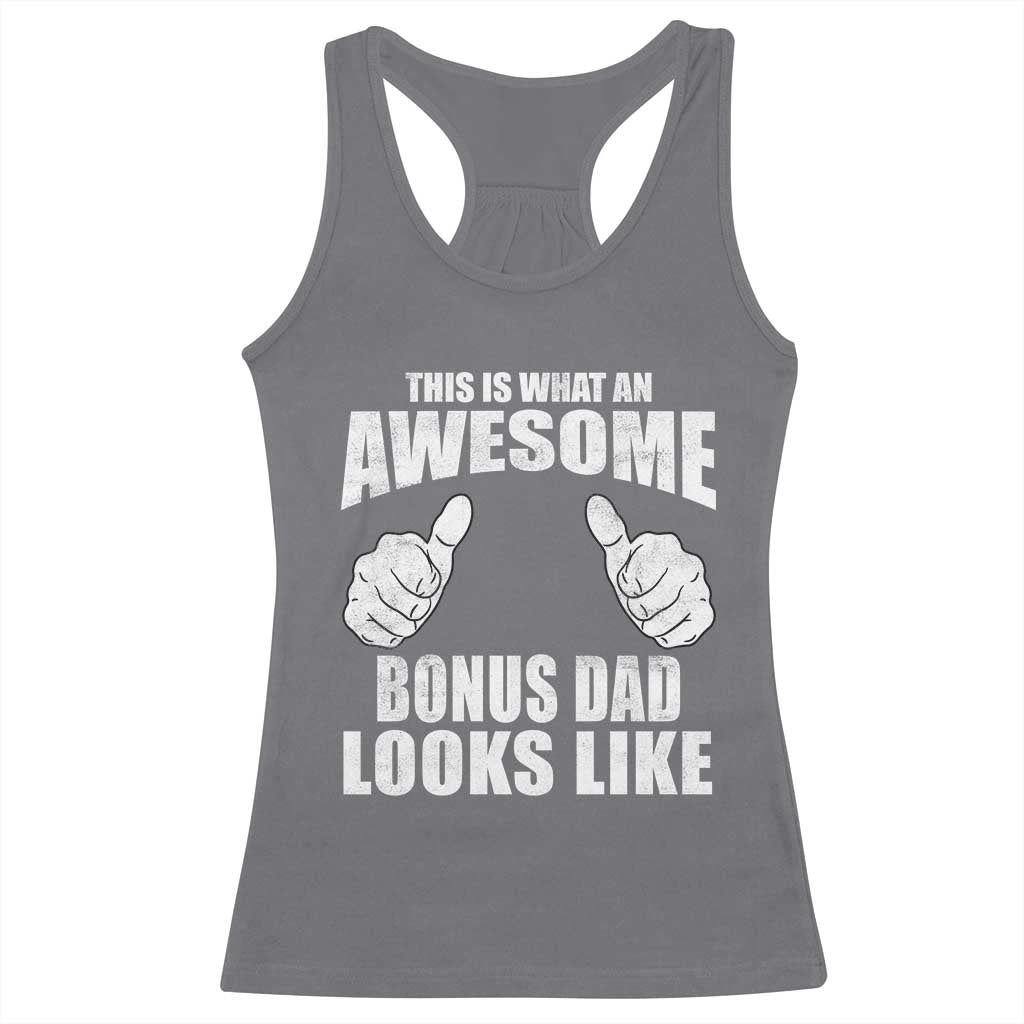 This Is What An Awesome Bonus Dad Looks Like Racerback Tank Top Funny Step Dad Fathers Day Gifts
