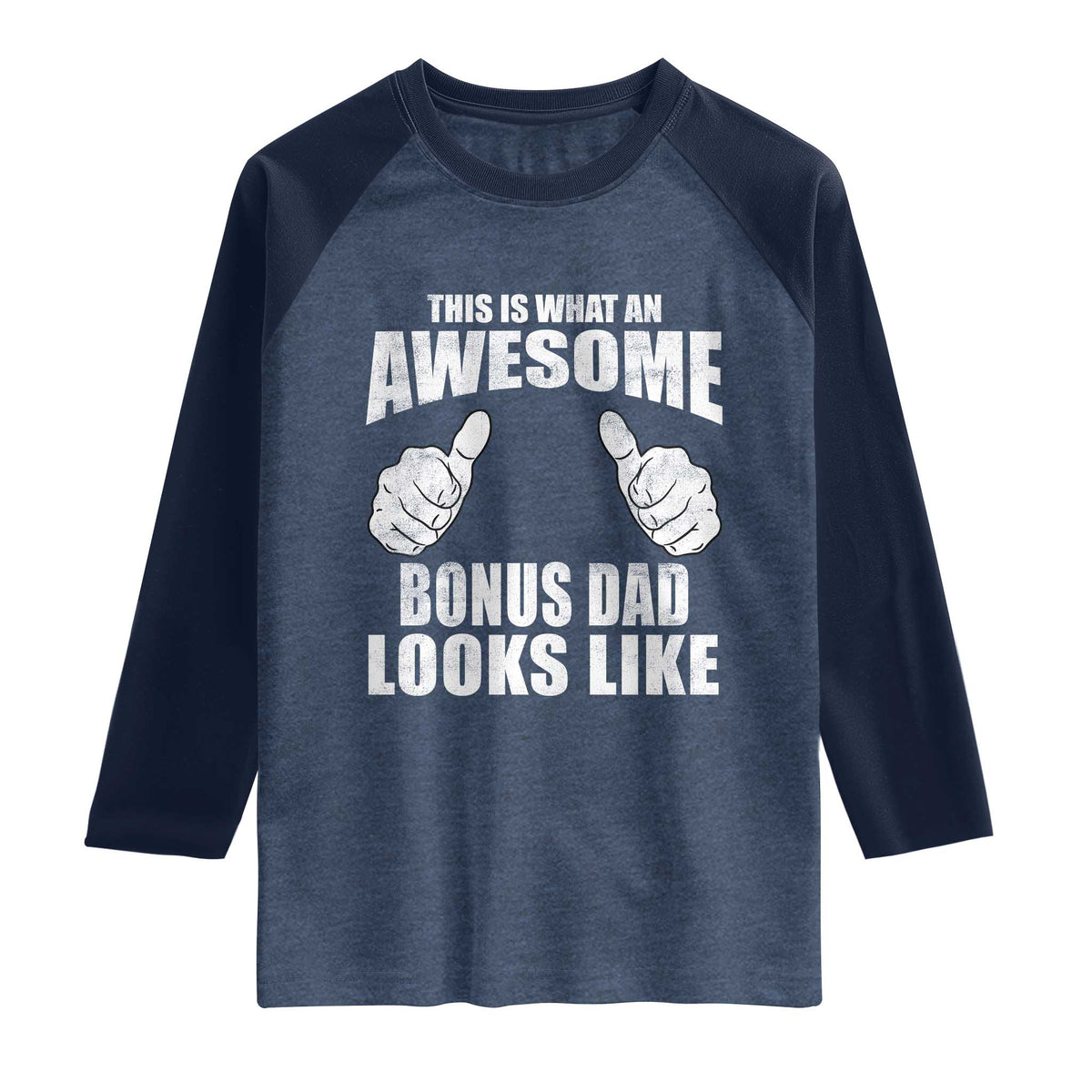 This Is What An Awesome Bonus Dad Looks Like Raglan Shirt Funny Step Dad Fathers Day Gifts
