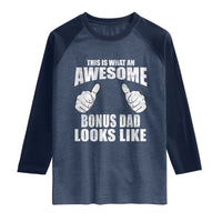 This Is What An Awesome Bonus Dad Looks Like Raglan Shirt Funny Step Dad Fathers Day Gifts