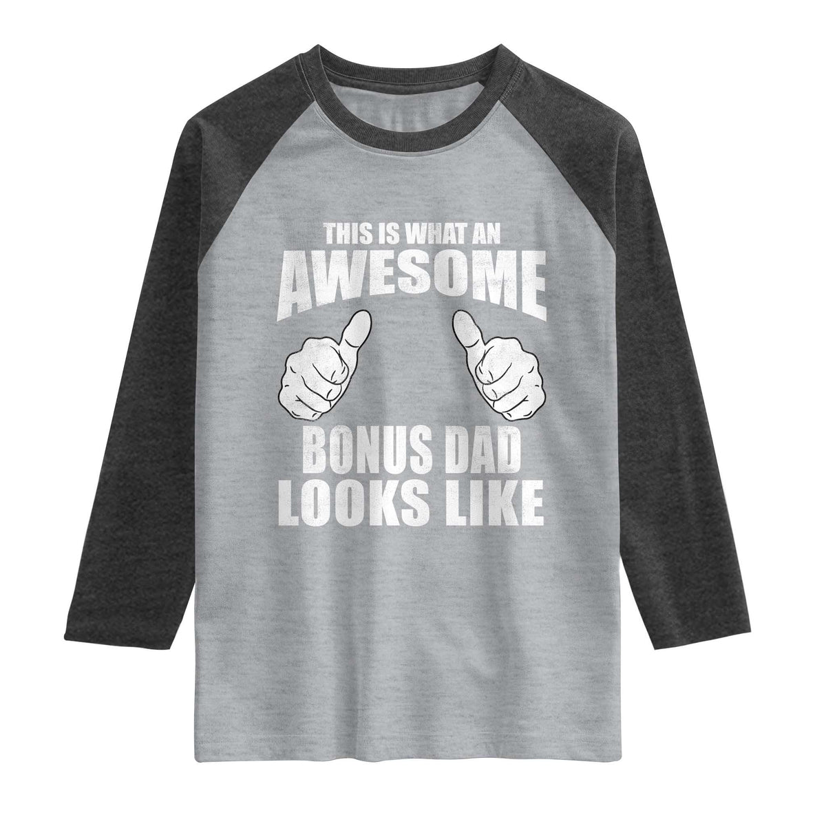 This Is What An Awesome Bonus Dad Looks Like Raglan Shirt Funny Step Dad Fathers Day Gifts