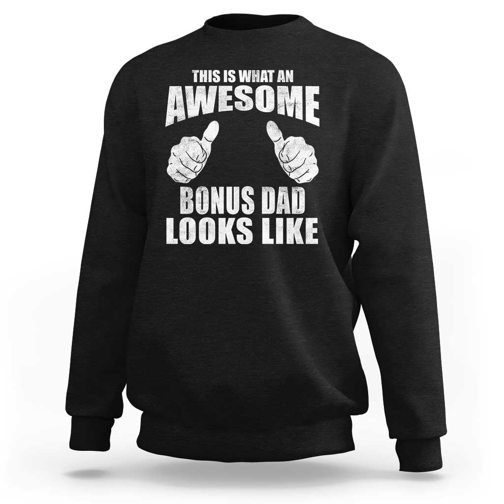This Is What An Awesome Bonus Dad Looks Like Sweatshirt Funny Step Dad Fathers Day Gifts