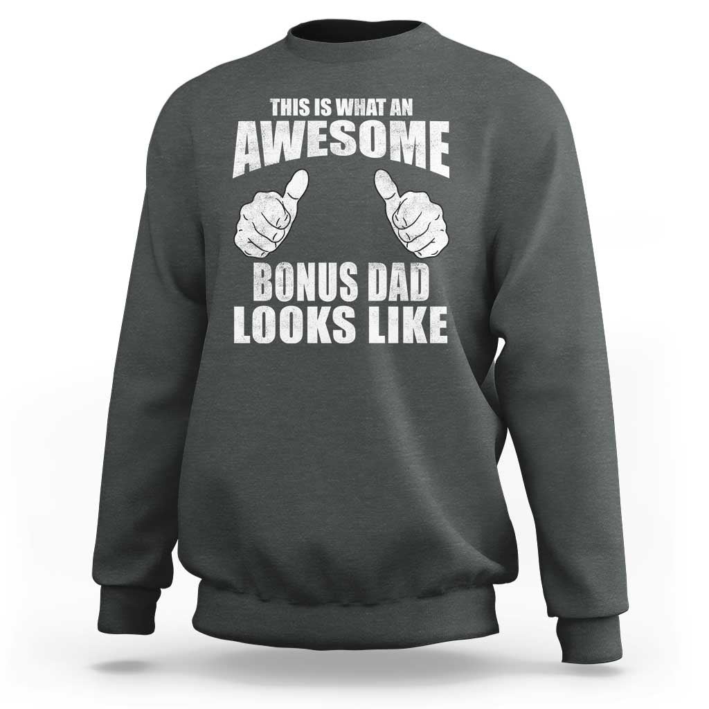 This Is What An Awesome Bonus Dad Looks Like Sweatshirt Funny Step Dad Fathers Day Gifts