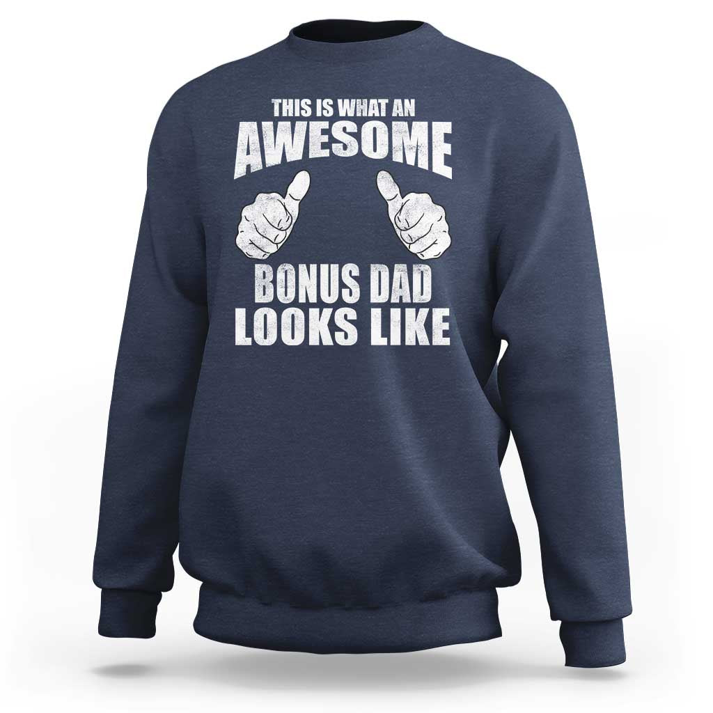 This Is What An Awesome Bonus Dad Looks Like Sweatshirt Funny Step Dad Fathers Day Gifts