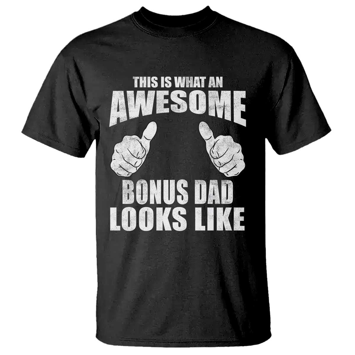 This Is What An Awesome Bonus Dad Looks Like T Shirt Funny Step Dad Fathers Day Gifts