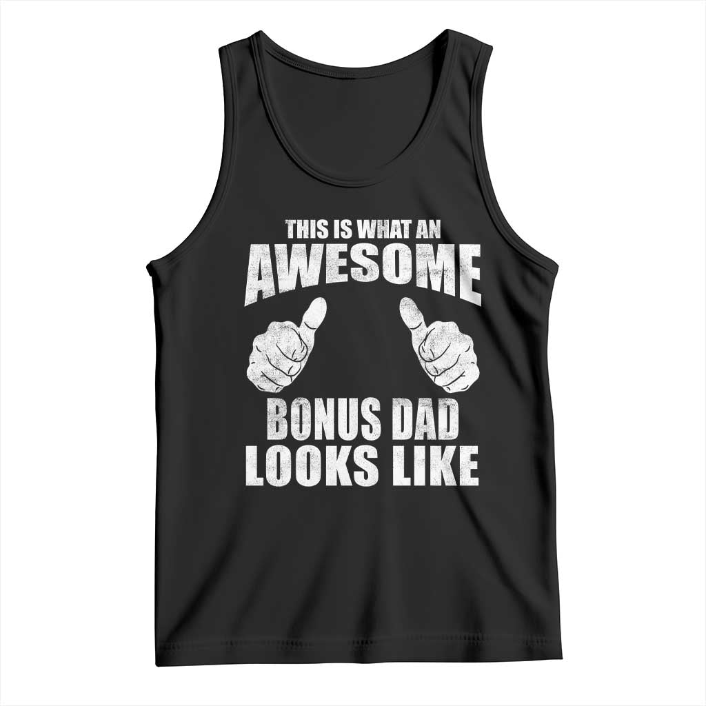 This Is What An Awesome Bonus Dad Looks Like Tank Top Funny Step Dad Fathers Day Gifts