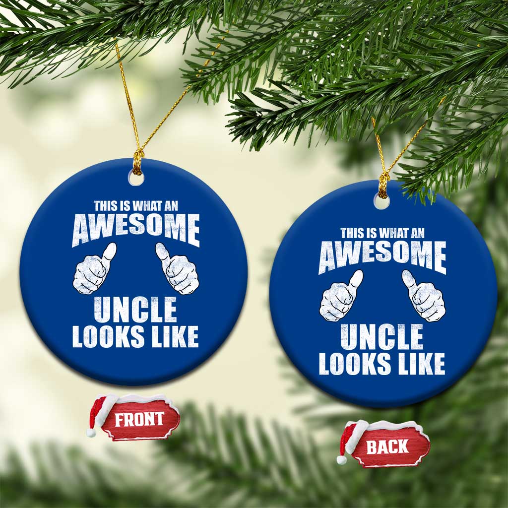 This Is What An Awesome Uncle Looks Like Ceramic Ornament Funny Fathers Day Gifts