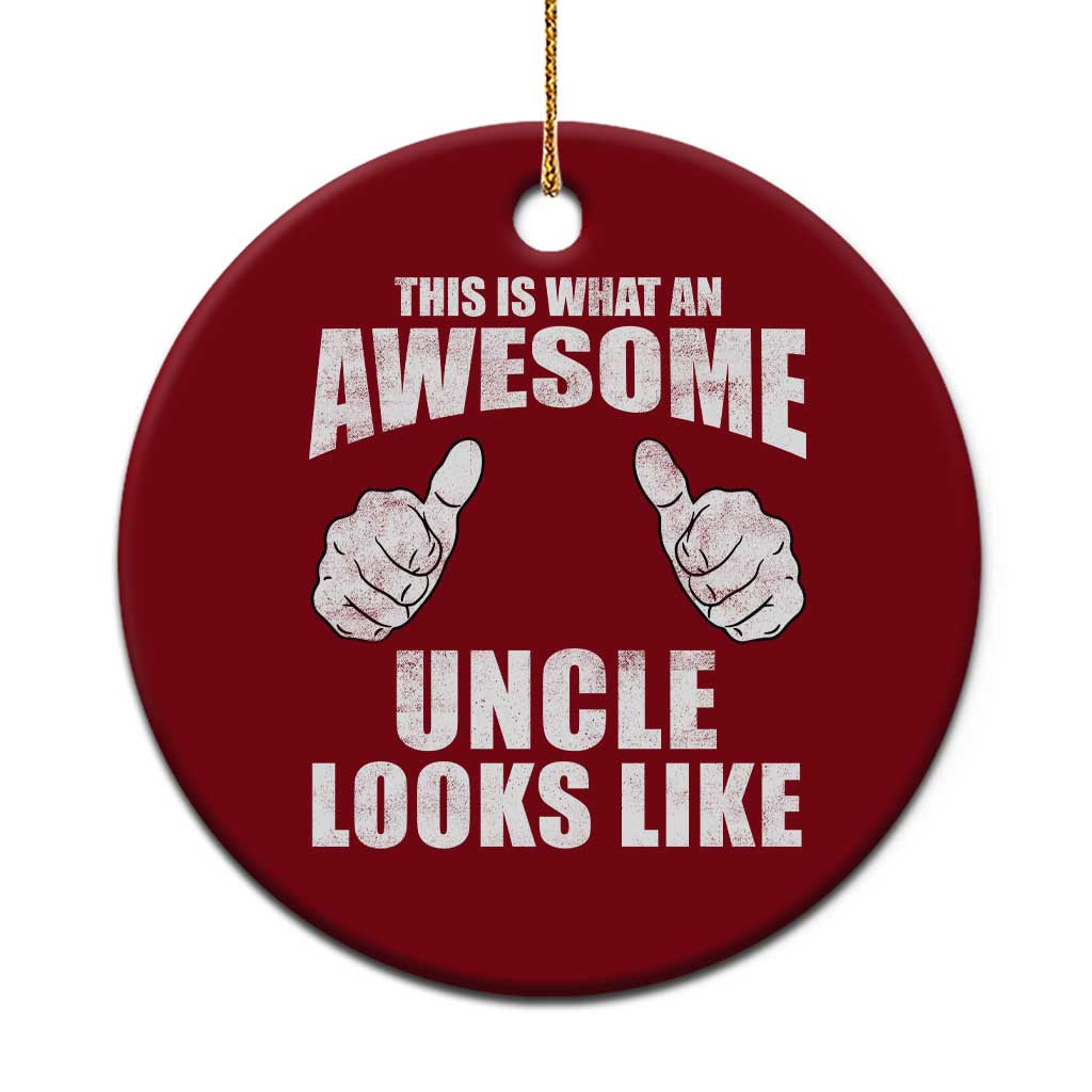 This Is What An Awesome Uncle Looks Like Ceramic Ornament Funny Fathers Day Gifts