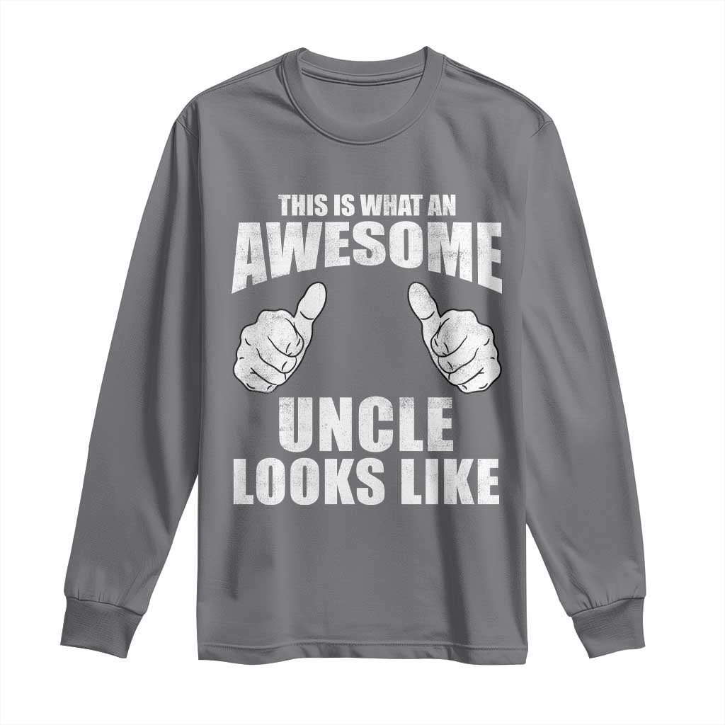 This Is What An Awesome Uncle Looks Like Long Sleeve Shirt Funny Fathers Day Gifts