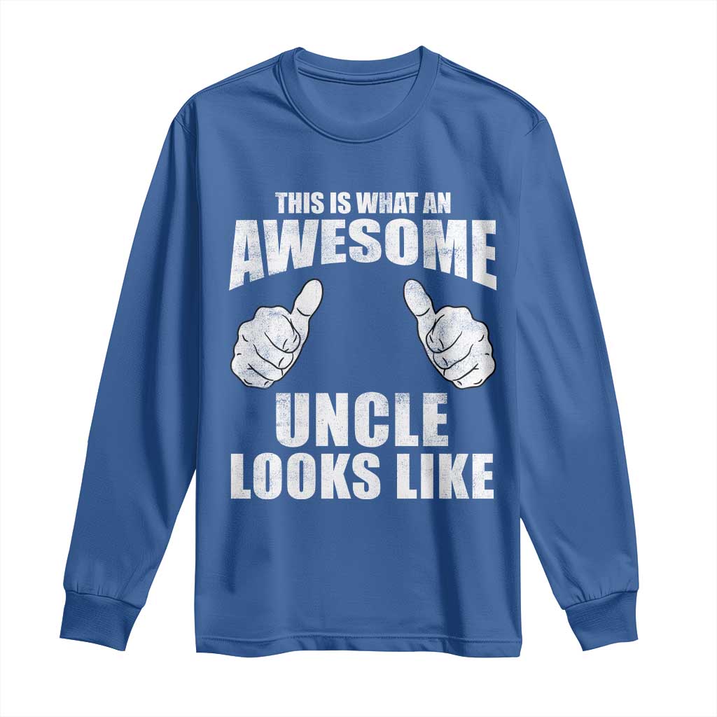 This Is What An Awesome Uncle Looks Like Long Sleeve Shirt Funny Fathers Day Gifts