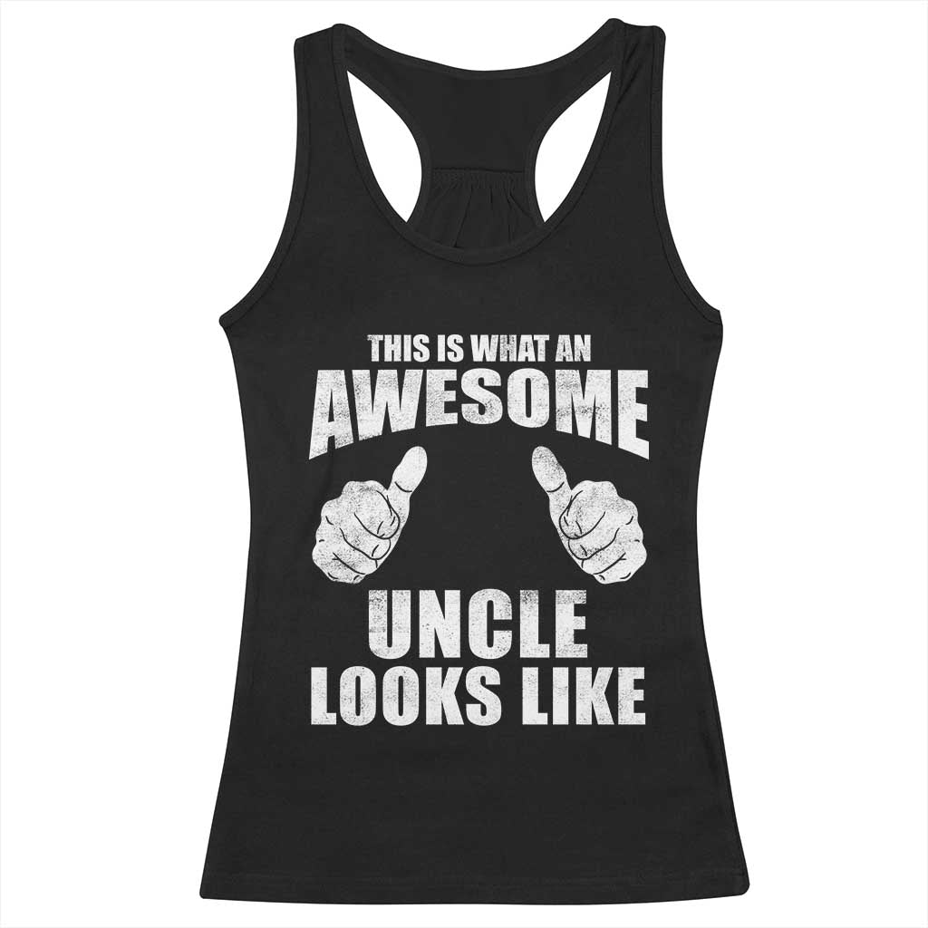 This Is What An Awesome Uncle Looks Like Racerback Tank Top Funny Fathers Day Gifts