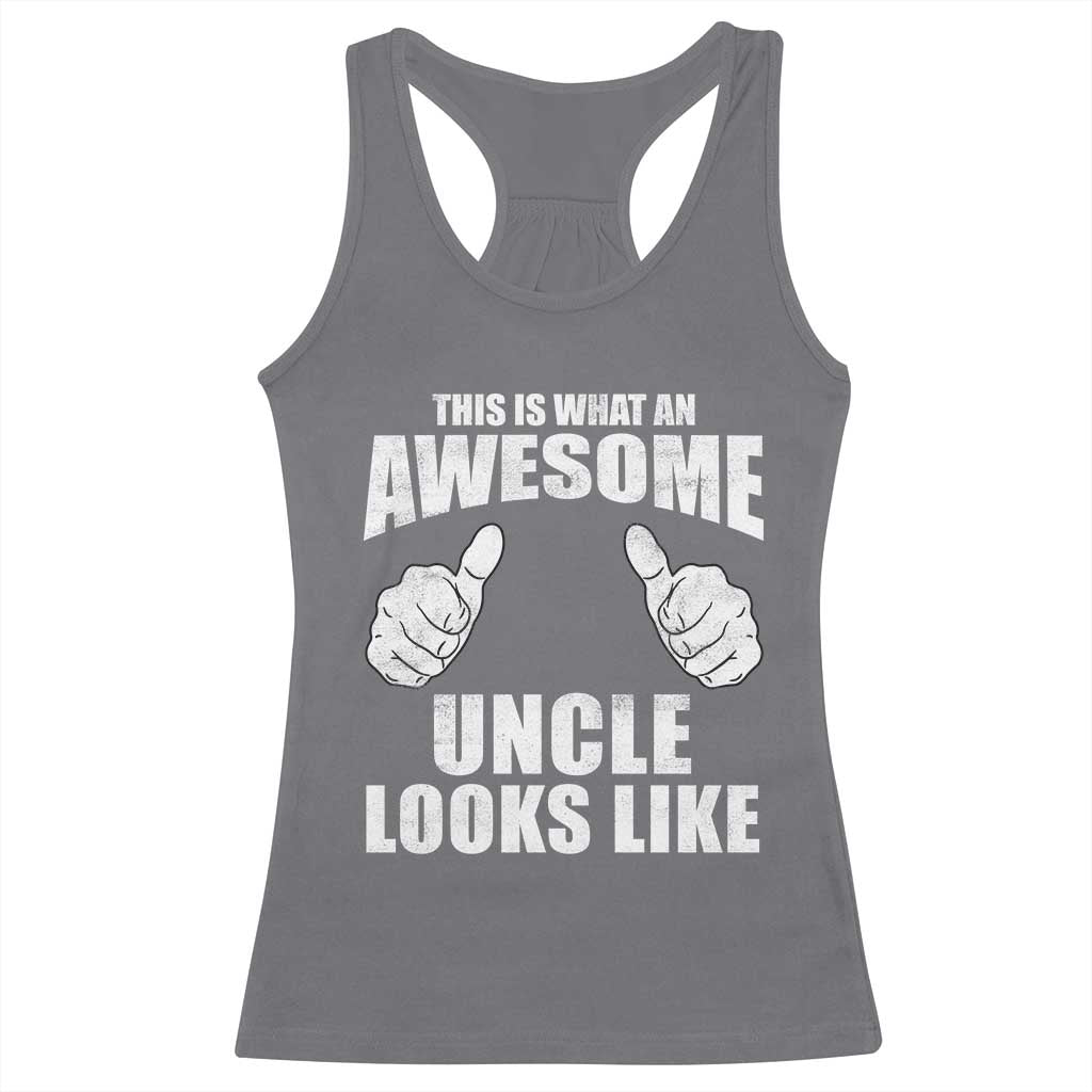 This Is What An Awesome Uncle Looks Like Racerback Tank Top Funny Fathers Day Gifts