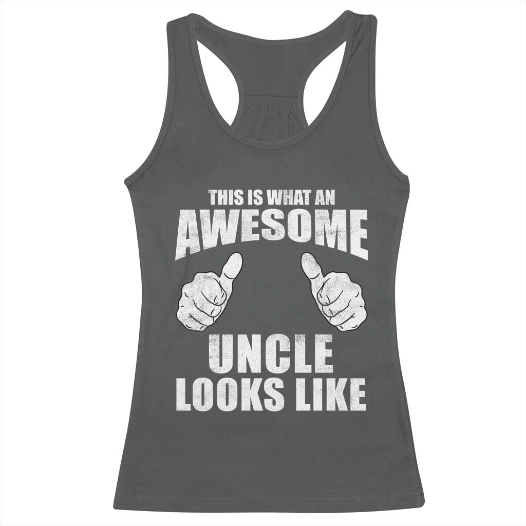 This Is What An Awesome Uncle Looks Like Racerback Tank Top Funny Fathers Day Gifts