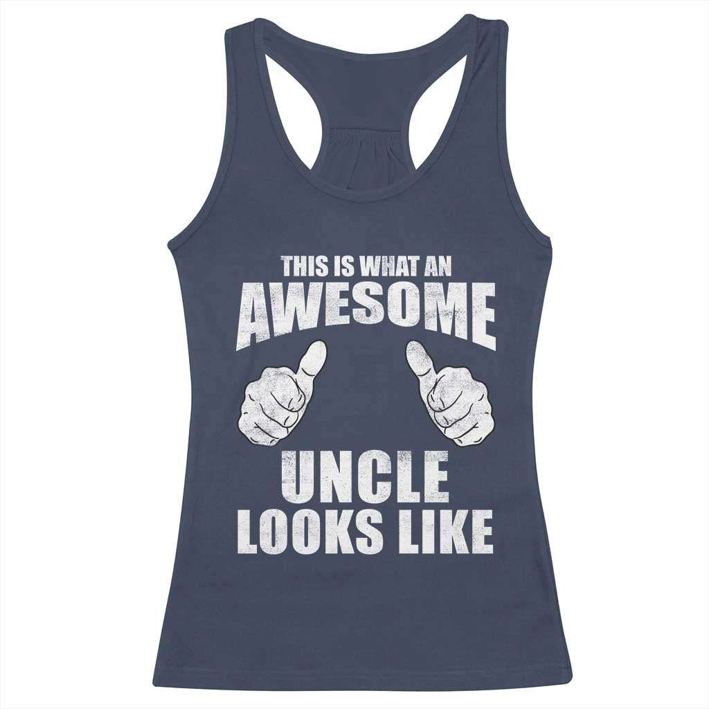 This Is What An Awesome Uncle Looks Like Racerback Tank Top Funny Fathers Day Gifts