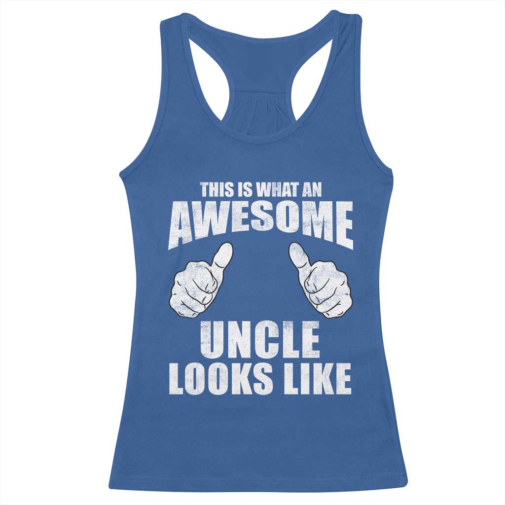 This Is What An Awesome Uncle Looks Like Racerback Tank Top Funny Fathers Day Gifts