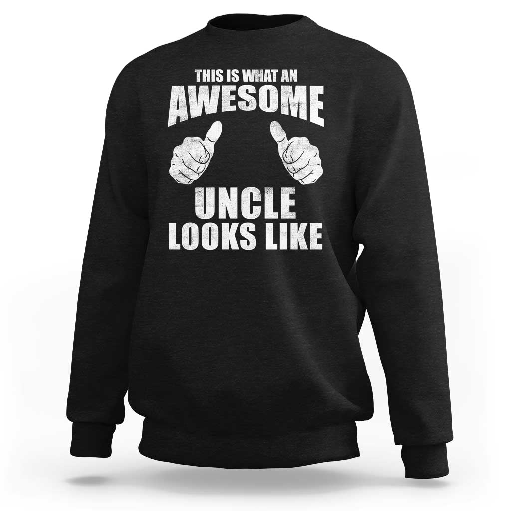This Is What An Awesome Uncle Looks Like Sweatshirt Funny Fathers Day Gifts