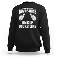 This Is What An Awesome Uncle Looks Like Sweatshirt Funny Fathers Day Gifts