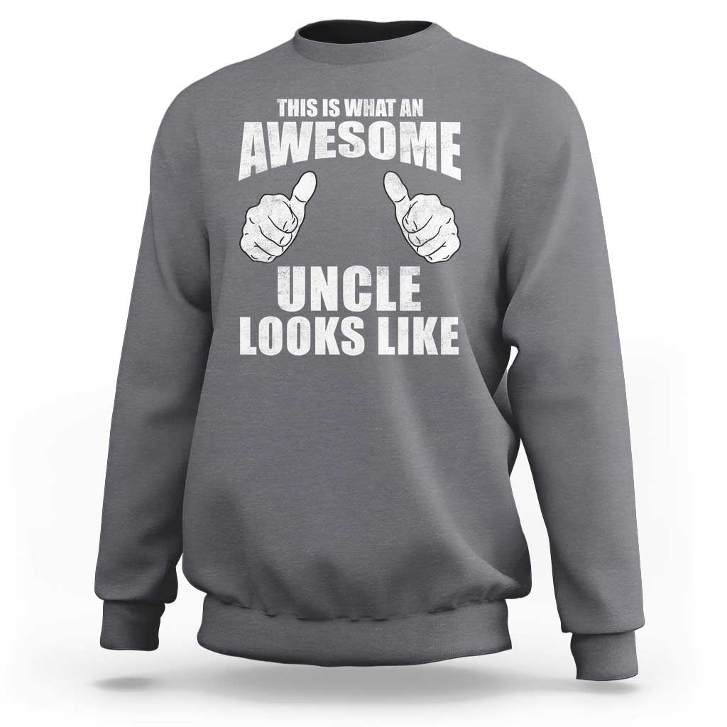This Is What An Awesome Uncle Looks Like Sweatshirt Funny Fathers Day Gifts