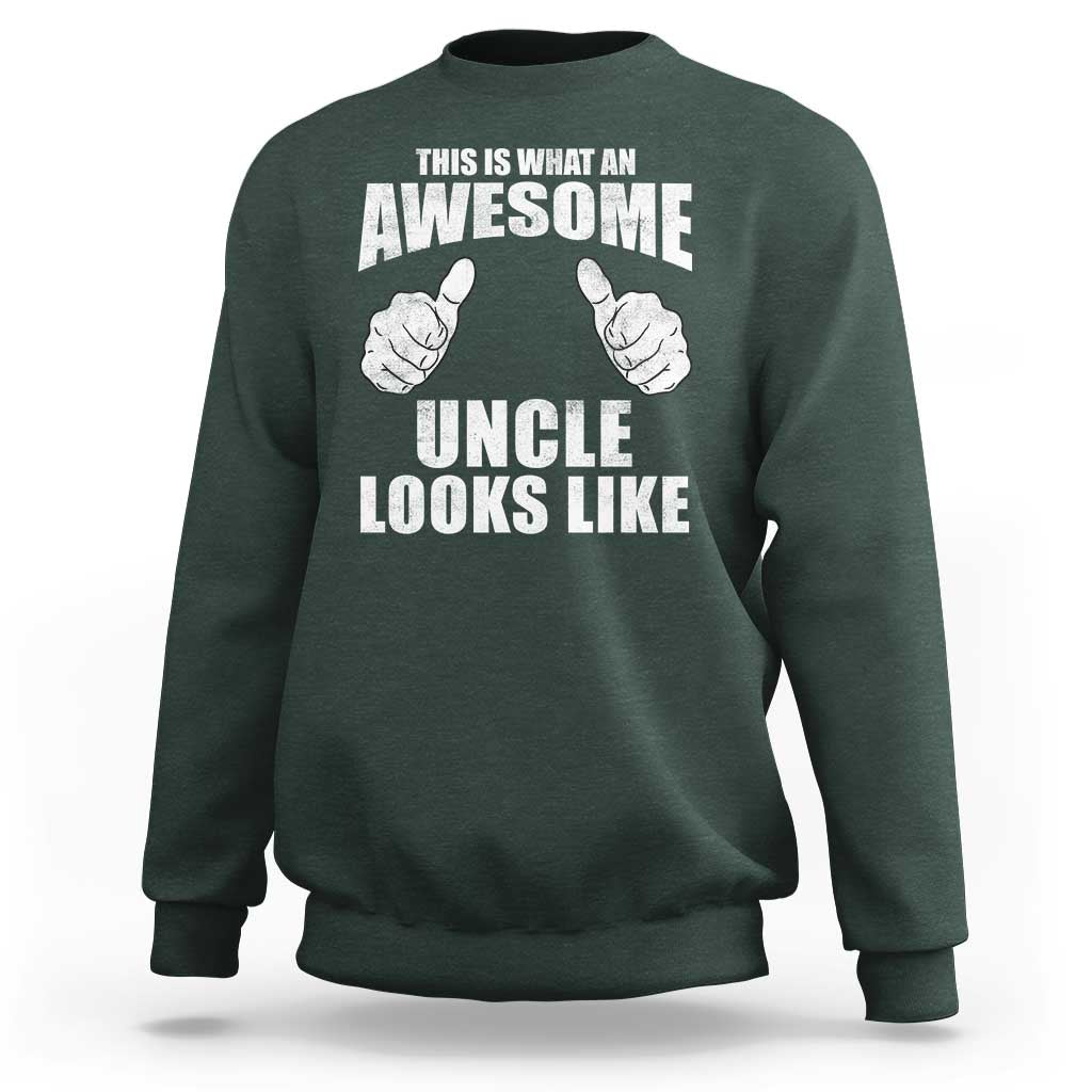 This Is What An Awesome Uncle Looks Like Sweatshirt Funny Fathers Day Gifts