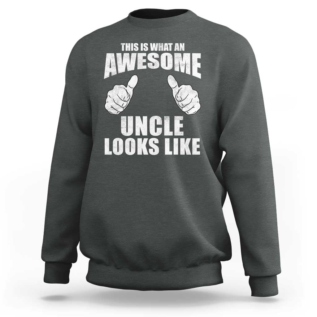 This Is What An Awesome Uncle Looks Like Sweatshirt Funny Fathers Day Gifts