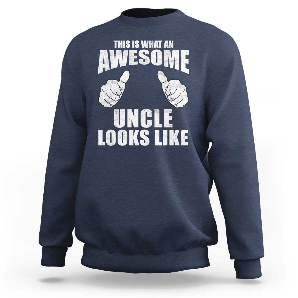 This Is What An Awesome Uncle Looks Like Sweatshirt Funny Fathers Day Gifts