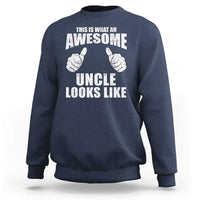 This Is What An Awesome Uncle Looks Like Sweatshirt Funny Fathers Day Gifts