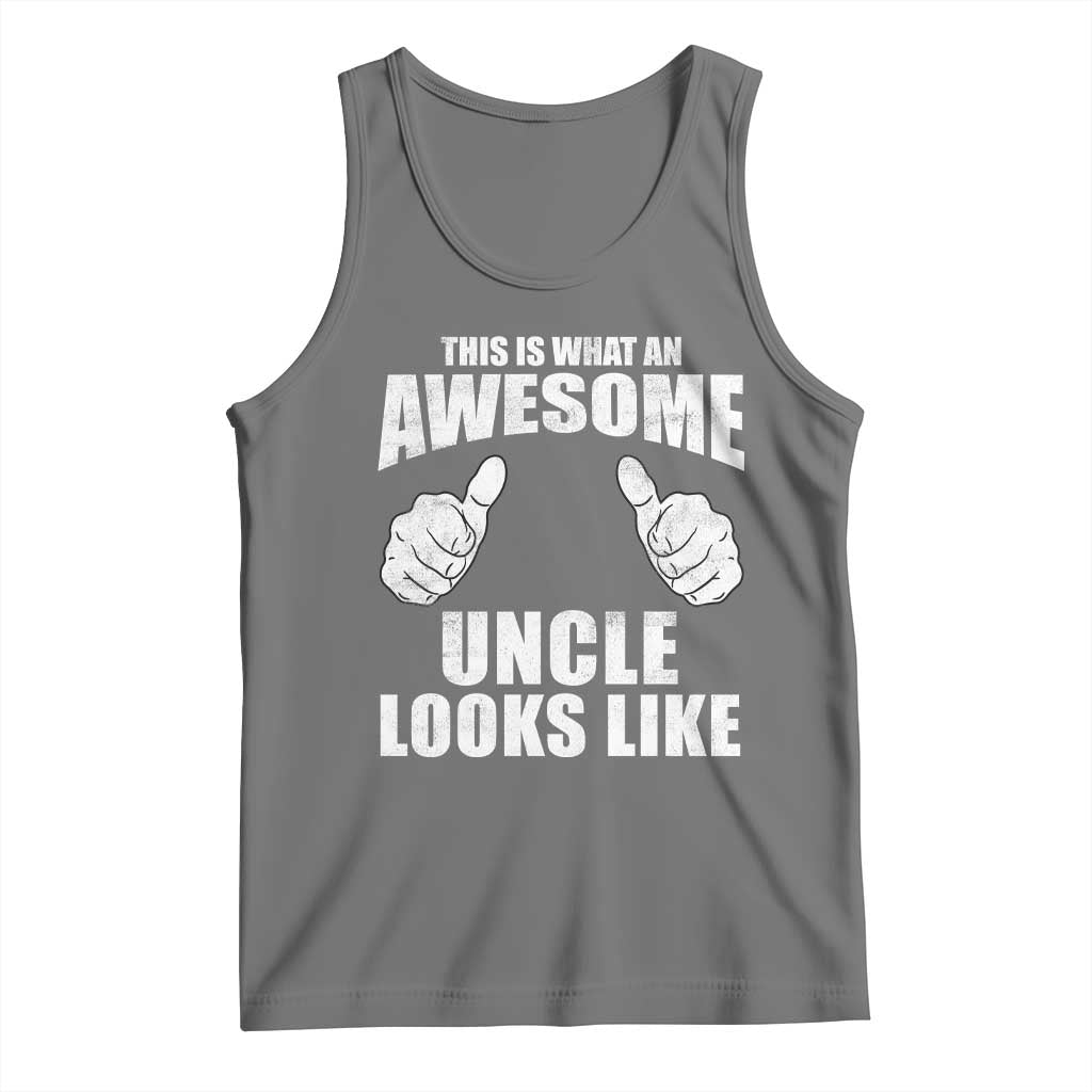 This Is What An Awesome Uncle Looks Like Tank Top Funny Fathers Day Gifts