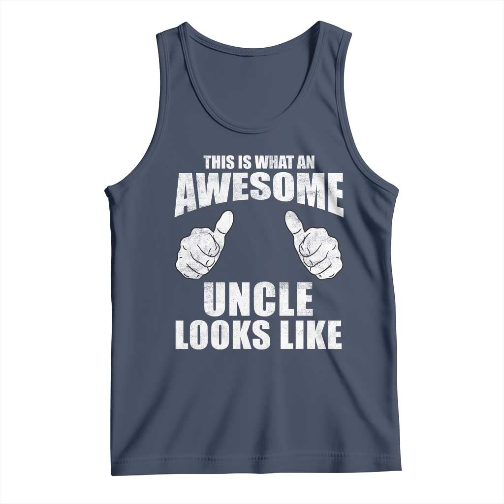 This Is What An Awesome Uncle Looks Like Tank Top Funny Fathers Day Gifts