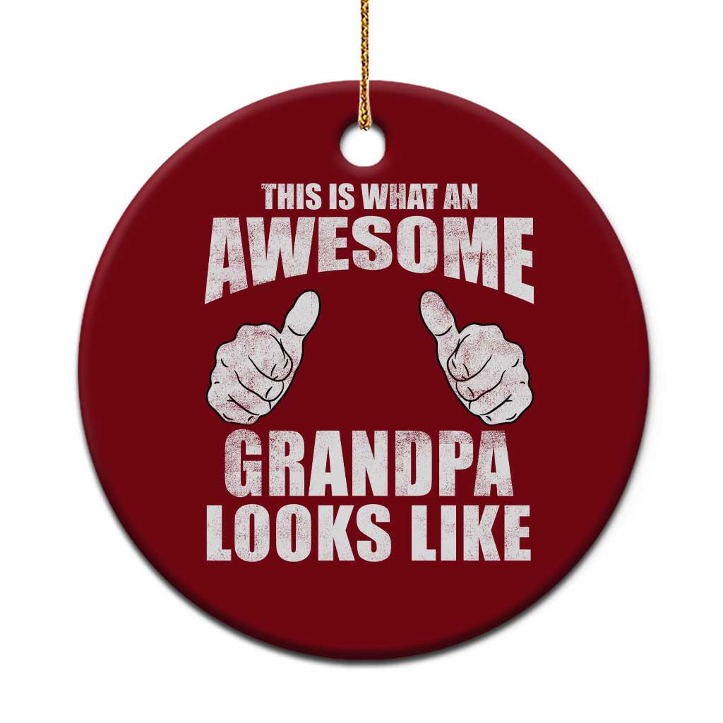 This Is What An Awesome Grandpa Looks Like Ceramic Ornament Funny Fathers Day Gifts