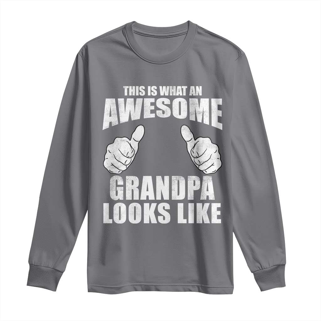 This Is What An Awesome Grandpa Looks Like Long Sleeve Shirt Funny Fathers Day Gifts