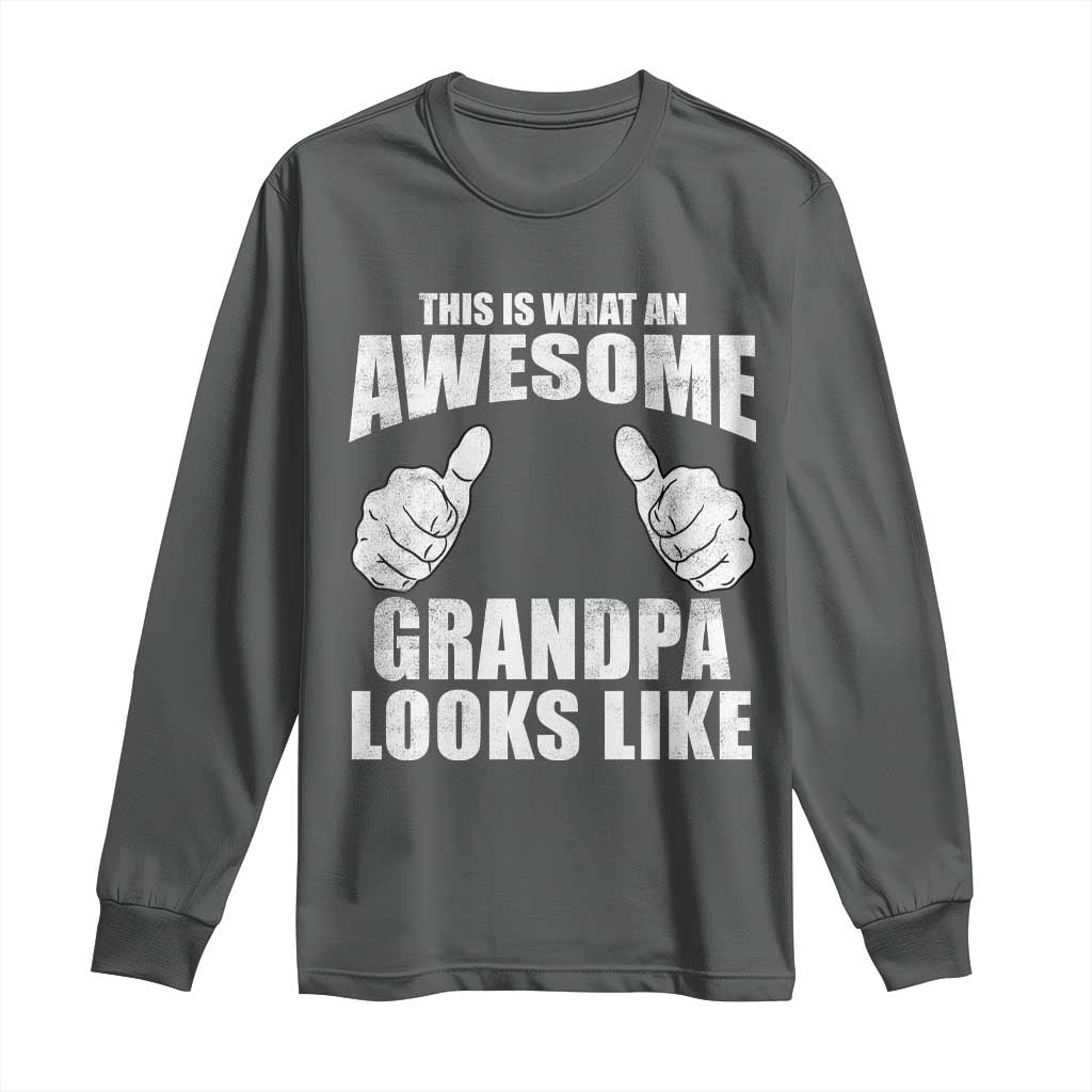 This Is What An Awesome Grandpa Looks Like Long Sleeve Shirt Funny Fathers Day Gifts