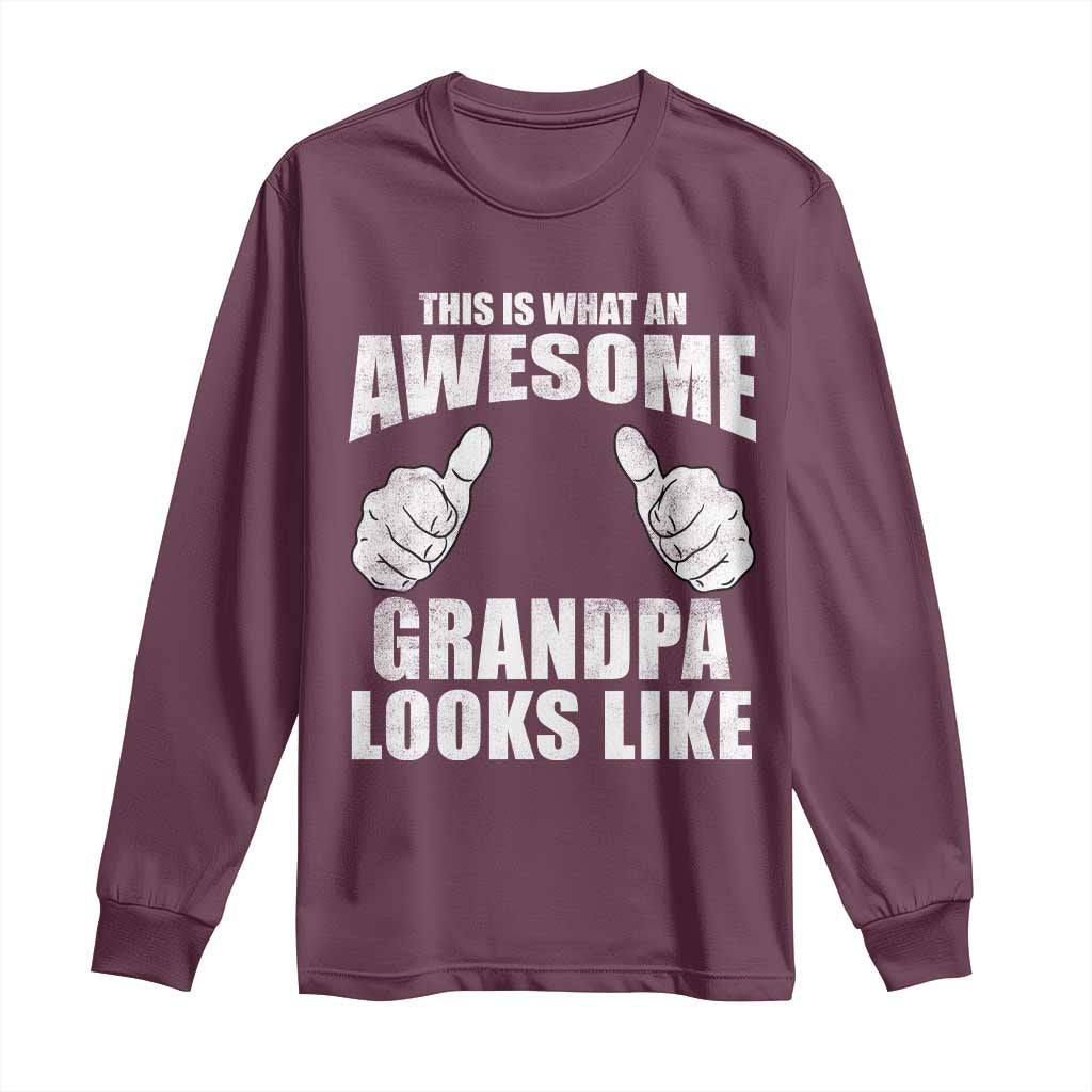 This Is What An Awesome Grandpa Looks Like Long Sleeve Shirt Funny Fathers Day Gifts