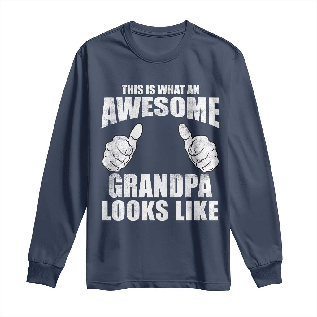 This Is What An Awesome Grandpa Looks Like Long Sleeve Shirt Funny Fathers Day Gifts