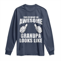 This Is What An Awesome Grandpa Looks Like Long Sleeve Shirt Funny Fathers Day Gifts