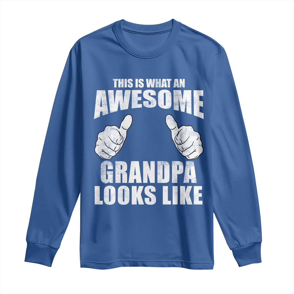 This Is What An Awesome Grandpa Looks Like Long Sleeve Shirt Funny Fathers Day Gifts