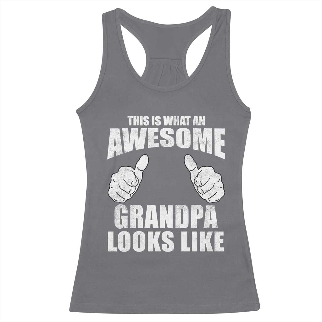 This Is What An Awesome Grandpa Looks Like Racerback Tank Top Funny Fathers Day Gifts