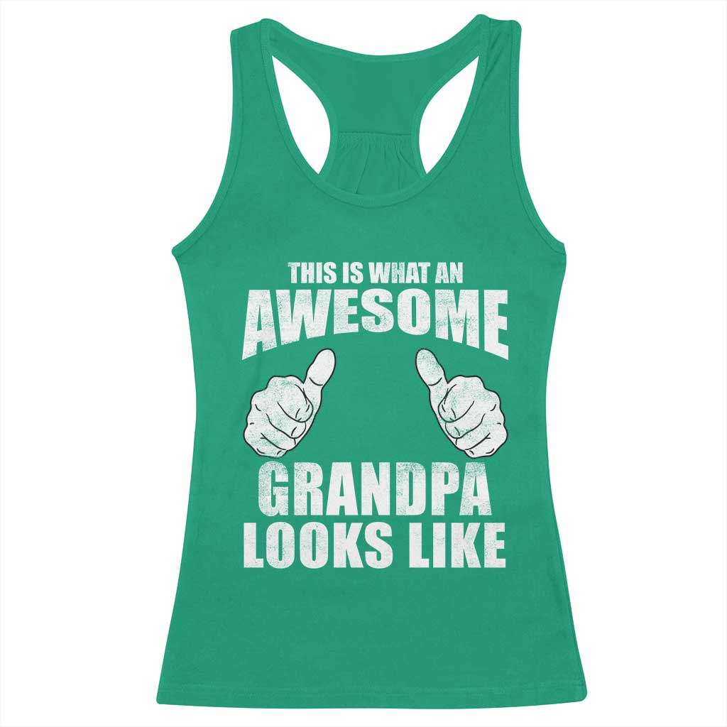 This Is What An Awesome Grandpa Looks Like Racerback Tank Top Funny Fathers Day Gifts